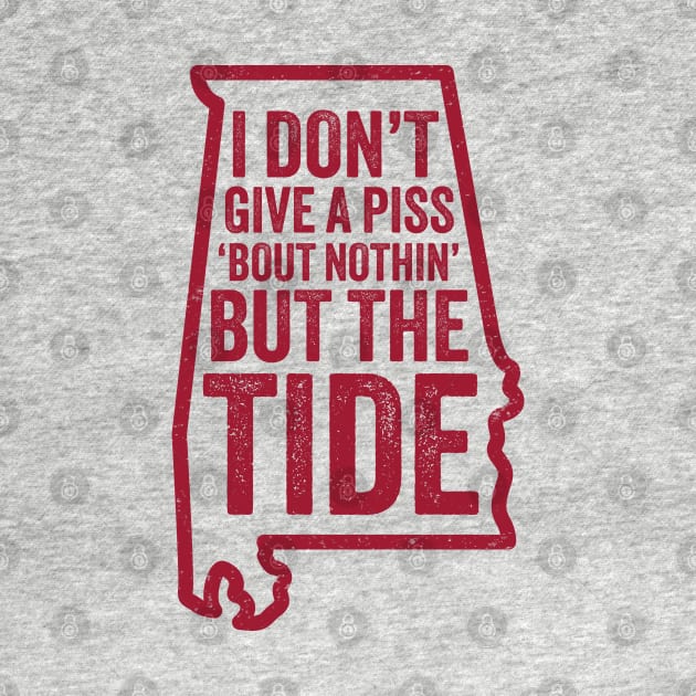 I Don't Give A Piss About Nothing But The Tide - Funny Alabama Football Meme by TwistedCharm